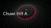 Chuwi Hi9 Android 平板電腦的性能評測