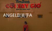ANGELII(關于ANGELII簡述)