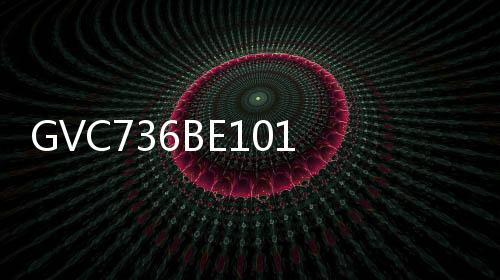 GVC736BE101