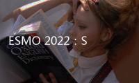 ESMO 2022：Sacituzumab Govitecan
