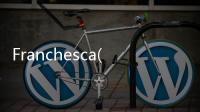Franchesca(關(guān)于Franchesca簡(jiǎn)述)