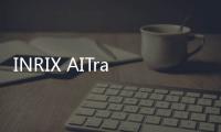 INRIX AITraffic可以即時更新道路狀況信息