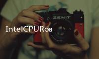 IntelCPURoadmap變化可能會迫使明年15寸MacBookPro採用獨立GPU