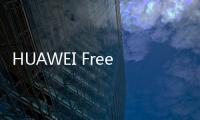 HUAWEI FreeBuds 4i受到狂熱追捧 歐洲媒體愛不釋手【數碼&手機】風尚中國網