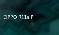 OPPO R11s Plus（全網通）手機越來越卡怎么辦？手機卡頓該如何刷機解決？