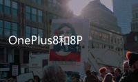 OnePlus8和8Pro獲得OxygenOS11混合好東西