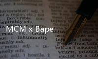 MCM x Bape 聯名系列預告釋出，logo互相碰撞