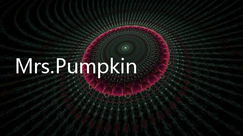 Mrs.Pumpkin的滑稽之夢(關(guān)于Mrs.Pumpkin的滑稽之夢簡述)