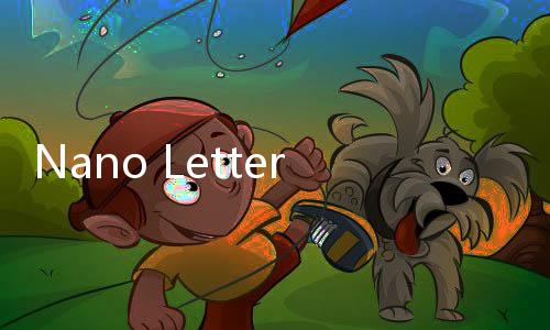 Nano Letters: 理化所發現分子靶向天然冰晶成核劑 – 材料牛