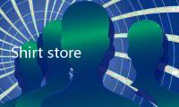 Shirt store（曼維襯衣店）：全新的襯衣店