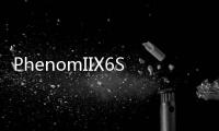 PhenomIIX6SeriesDetailsSurface,SlatedforMay2010