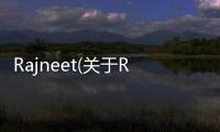 Rajneet(關(guān)于Rajneet簡述)