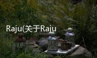 Raju(關于Raju簡述)