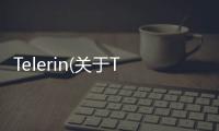 Telerin(關(guān)于Telerin簡述)