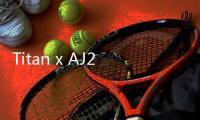 Titan x AJ2 Low 全新聯名鞋款搶先預覽