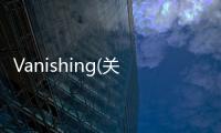 Vanishing(關于Vanishing簡述)