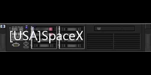 [USA]SpaceX加密星際飛船原型SN11視頻信號 因業余愛好者試圖獲取遙測數據