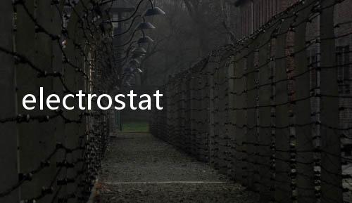 electrostatic(關于electrostatic簡述)