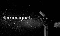 ferrimagnet(關(guān)于ferrimagnet簡述)