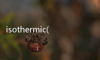 isothermic(關于isothermic簡述)