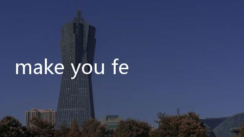 make you feel的意思（feel的意思）